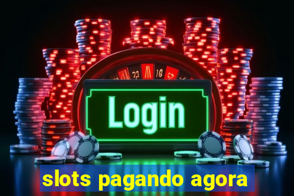 slots pagando agora